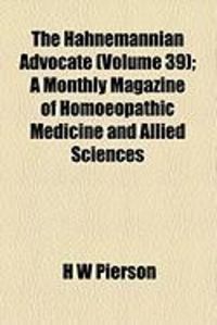 Produktbild: The Hahnemannian Advocate (Volume 39); A Monthly Magazine of Homoeopathic Medicine and Allied Sciences