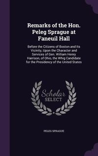 Produktbild: Remarks of the Hon. Peleg Sprague at Faneuil Hall