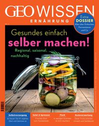 Produktbild: GEO Wissen Ern&auml;hrung / GEO Wissen Ern&auml;hrung 11/21 - Gesundes einfach selber machen!
