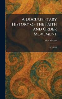 Produktbild: A Documentary History of the Faith and Order Movement