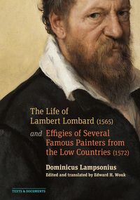 Produktbild: The Life of Lambert Lombard (1565); And Effigies of Several Famous Painters from the Low Countries (1572)