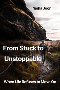 Produktbild: From Stuck to Unstoppable When Life Refuses to Move On