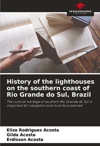 Produktbild: History of the lighthouses on the southern coast of Rio Grande do Sul, Brazil