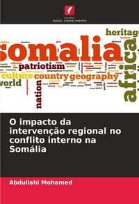 Produktbild: O impacto da interven&ccedil;&atilde;o regional no conflito interno na Som&aacute;lia