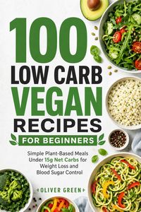 Produktbild: 100 Low Carb Vegan Recipes for Beginners