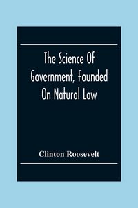 Produktbild: The Science Of Government, Founded On Natural Law
