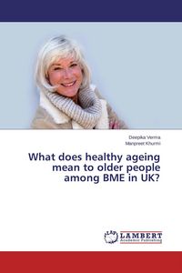 Produktbild: What does healthy ageing mean to older people among BME in UK?
