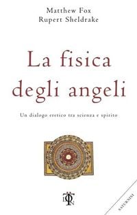 Produktbild: La fisica degli angeli. Un dialogo eretico tra scienza e spirito