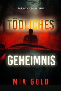 Produktbild: T&ouml;dliches Geheimnis (Ein Sydney-Best-Thriller - Band 3)