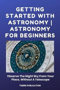 Produktbild: Getting Started With Astronomy - Astronomy For Beginners