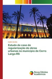 Produktbild: Estudo de caso de regulariza&ccedil;&atilde;o de obras urbanas no munic&iacute;pio de Cerro Largo-RS