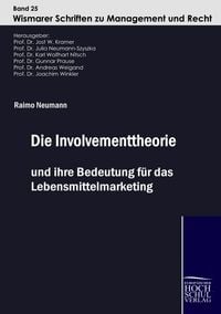 Produktbild: Die Involvementtheorie und ihre Bedeutung f&uuml;r das Lebensmittelmarketing