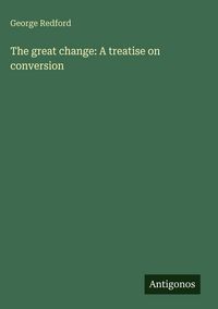 Produktbild: The great change: A treatise on conversion