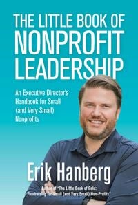 Produktbild: The Little Book of Nonprofit Leadership: An Executive Director's Handbook for Small (and Very Small) Nonprofits