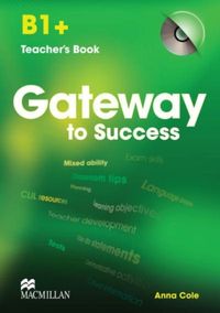 Produktbild: Cole, A: Gateway to Success B1+ Teacher's Book & CD Rom