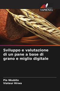 Produktbild: Sviluppo e valutazione di un pane a base di grano e miglio digitale
