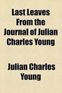 Produktbild: Last Leaves from the Journal of Julian Charles Young