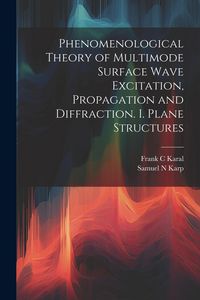 Produktbild: Phenomenological Theory of Multimode Surface Wave Excitation, Propagation and Diffraction. I. Plane Structures