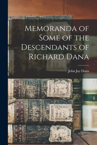Produktbild: Memoranda of Some of the Descendants of Richard Dana