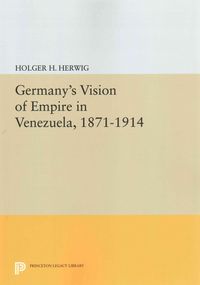 Produktbild: Germany's Vision of Empire in Venezuela, 1871-1914