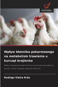 Produktbild: Wp&iquest;yw b&iquest;onnika pokarmowego na metabolizm trawienia u kurcz&iquest;t brojler&oacute;w