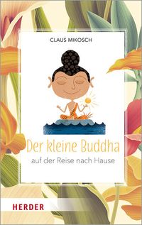 Bild vom Artikel Der kleine Buddha auf der Reise nach Hause vom Autor Claus Mikosch