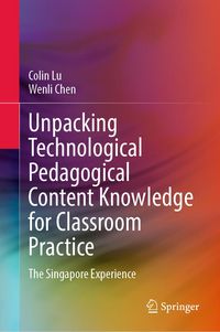 Produktbild: Unpacking Technological Pedagogical Content Knowledge for Classroom Practice