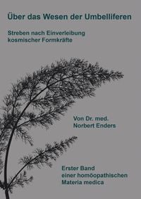 Produktbild: &Uuml;ber das Wesen der Umbelliferen - Streben nach Einverleibung kosmischer Formkr&auml;fte