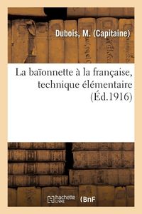 Produktbild: La ba&iuml;onnette &agrave; la fran&ccedil;aise, technique &eacute;l&eacute;mentaire