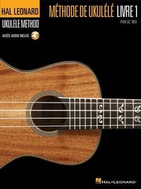Produktbild: Hal Leonard Ukulele Method, Book 1 - French Edition: Hal Leonard Methode de Ukulele, Livre 1 Ukulele Instruction by Lil' REV Beginner Method with 66 Online Audio Demonstration Tracks