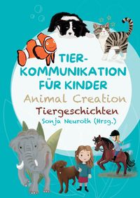 Produktbild: Tierkommunikation f&uuml;r Kinder: Animal Creation Tiergeschichten