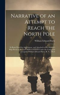 Produktbild: Narrative of an Attempt to Reach the North Pole [microform]: in Boats Fitted for the Purpose, and Attached to His Majesty's Ship Hecla in the Year MDC