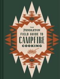 Produktbild: The Pendleton Field Guide to Campfire Cooking