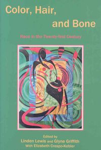 Produktbild: Color, Hair, and Bone: Race in the Twenty-First Century