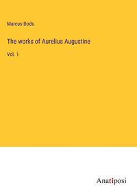 Produktbild: The works of Aurelius Augustine