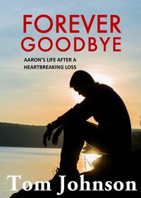 Produktbild: Forever Goodbye - Aaron's Life After A Heartbreaking Loss