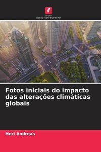 Produktbild: Fotos iniciais do impacto das altera&ccedil;&otilde;es clim&aacute;ticas globais