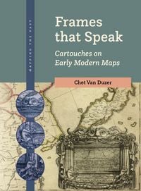 Produktbild: Frames That Speak: Cartouches on Early Modern Maps