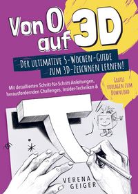 Produktbild: Von 0 auf 3D: Der ultimative 5-Wochen-Guide zum 3D-Zeichnen lernen!