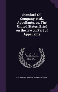 Produktbild: Standard Oil Company et al., Appellants, vs. The United States. Brief on the law on Part of Appellants