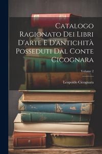 Produktbild: Catalogo Ragionato Dei Libri D'arte E D'antichit&agrave; Posseduti Dal Conte Cicognara; Volume 2