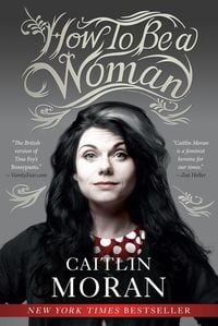 Bild vom Artikel How to Be a Woman vom Autor Caitlin Moran
