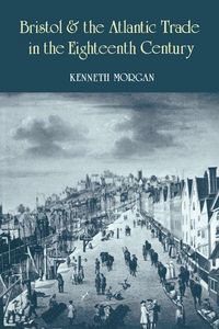 Produktbild: Bristol and the Atlantic Trade in the Eighteenth Century