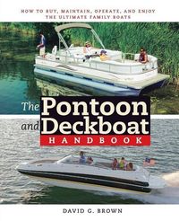 Bild vom Artikel The Pontoon and Deckboat Handbook: How to Buy, Maintain, Operate, and Enjoy the Ultimate Family Boats vom Autor David Brown