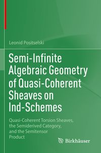 Produktbild: Semi-Infinite Algebraic Geometry of Quasi-Coherent Sheaves on Ind-Schemes