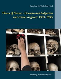 Bild vom Artikel Places of Shame - German and bulgarian war crimes in greece 1941-1945 vom Autor Stephan D. Yada-Mc Neal