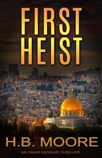Produktbild: First Heist (An Omar Zagouri Thriller)