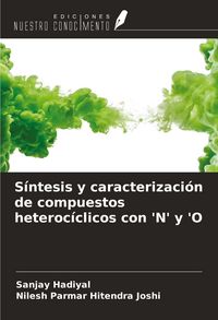 Produktbild: S&iacute;ntesis y caracterizaci&oacute;n de compuestos heteroc&iacute;clicos con 'N' y 'O
