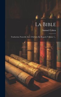 Produktbild: La Bible: Traduction Nouvelle Avec L'h&eacute;breu En Regard, Volume 1...