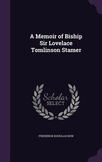 Produktbild: A Memoir of Biship Sir Lovelace Tomlinson Stamer